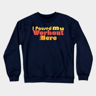 I Paused My Workout To Be Here - Orange Crewneck Sweatshirt